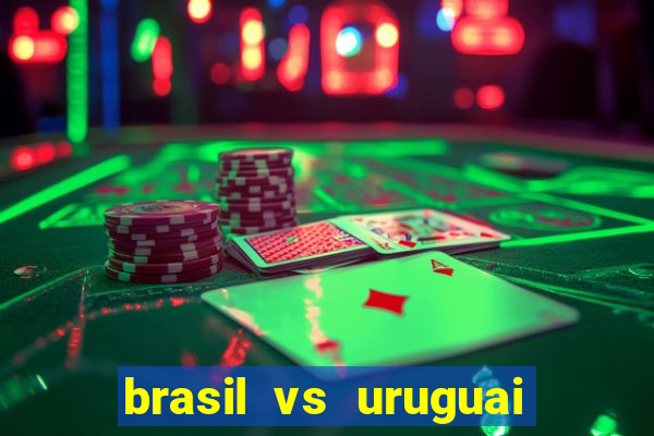 brasil vs uruguai ao vivo multicanais